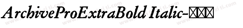 ArchiveProExtraBold Italic字体转换